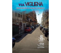 Via Vigliena di Pasquale Cafarelli,  2022,  Youcanprint