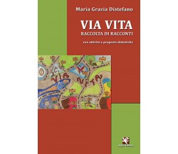 Via Vita	 di Maria Grazia Distefano,  2020,  Algra Editore