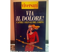  Via il dolore! capire i segnali del corpo	 di Cornelia Conti,  1999,  -F