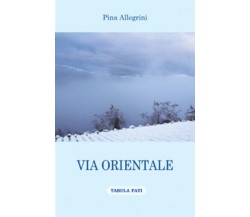 Via orientale di Pina Allegrini,  2016,  Tabula Fati