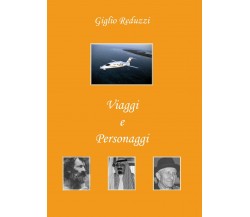 Viaggi e Personaggi di Giglio Reduzzi,  2010,  Youcanprint