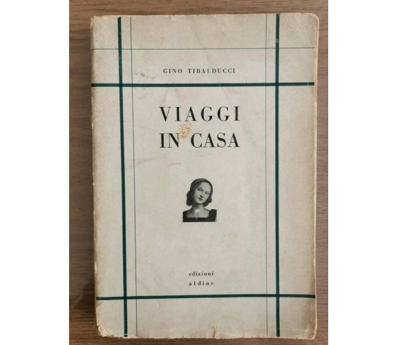 Viaggi in casa - G. Tibalducci - Edizioni Aldine - 1934 - AR