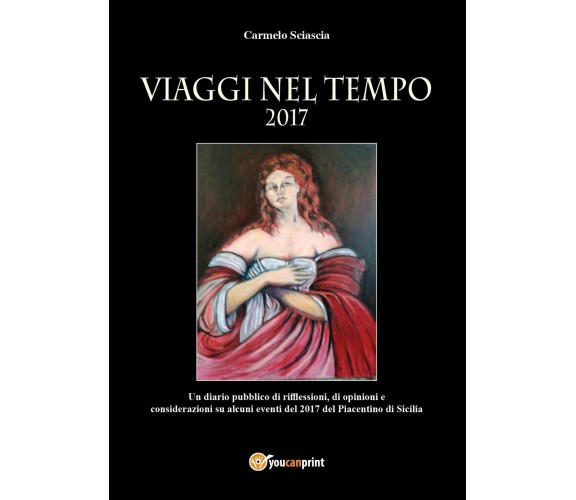 Viaggi nel tempo  - Carmelo Sciascia,  2018,  Youcanprint