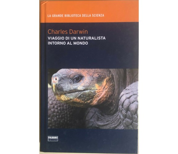 Viaggio di un naturalista intorno al mondo di Charles Darwin, 2009, Fabbri edito