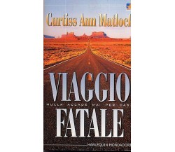 Viaggio fatale - Nulla accade mai per caso - Curtiss Ann Matlock