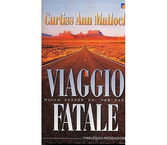 Viaggio fatale - Nulla accade mai per caso - Curtiss Ann Matlock