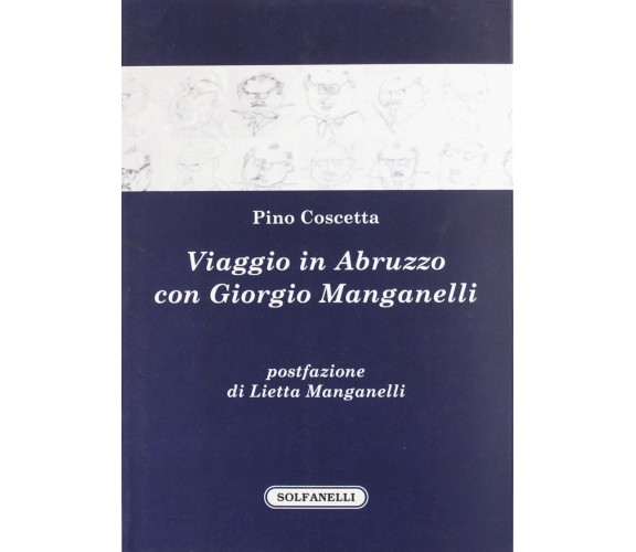  Viaggio in Abruzzo con Giorgio Manganelli di Pino Coscetta, 2012, Solfanelli