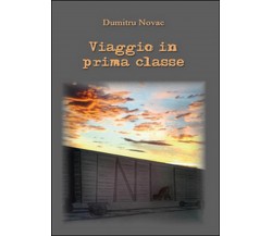 Viaggio in prima classe	 di Dumitru Novac,  2015,  Youcanprint