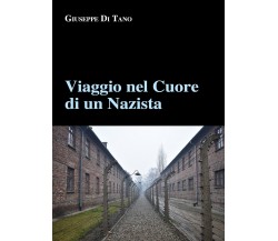 Viaggio nel cuore di un nazista di Giuseppe Di Tano,  2020,  Youcanprint