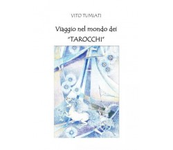 Viaggio nel mondo dei TAROCCHI di Vito Tumiati, 2023, Youcanprint