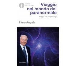 Viaggio nel mondo del paranormale - Piero Angela - Mondadori, 2021