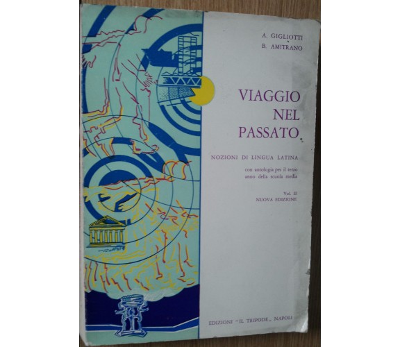 Viaggio nel passato Vol. II - Gigliotti; Amitrano -  Il Tripode,1967 - R