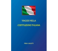 Viaggio nella Costituzione italiana di Piero Carletti,  2021,  Youcanprint