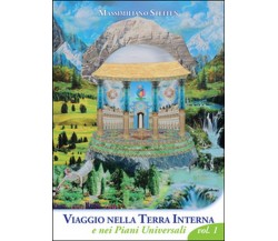 Viaggio nella Terra Interna e nei Piani Universali, Massimiliano Steffen,  2015