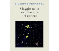 Viaggio nella costellazione del cancro di Giuseppe Perrotta,  2015,  Youcanprint