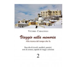 Viaggio nella memoria 2 di Vittorio Caracciolo,  2022,  Youcanprint