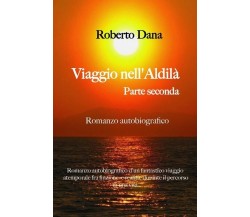 Viaggio nell’aldilà - Parte Seconda di Roberto Dana, 2023, Youcanprint