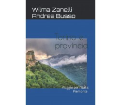 Viaggio per l’Italia: Torino e provincia di Wilma Zanelli Andrea Busso,  2022,  