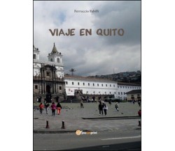 Viaje en Quito  di Ferruccio Fabilli,  2016,  Youcanprint - ER