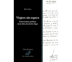 Viajero sin espera. Trayectorias poéticas en la obra de Javier Egea - ER