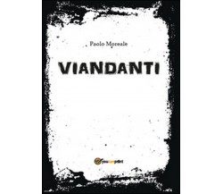Viandanti	 di Paolo Moreale,  2015,  Youcanprint