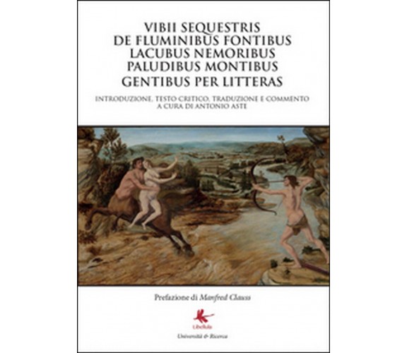 Vibii sequestris de fluminibus fontibus lacubus nemoribus paludibus montibus...