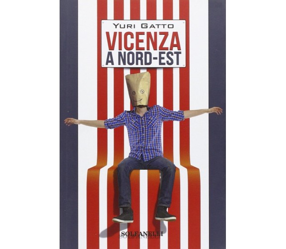 Vicenza a nord-est di Yuri Gatto, 2015, Solfanelli