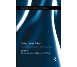 Video Game Policy - Steven Conway - Routledge, 2017