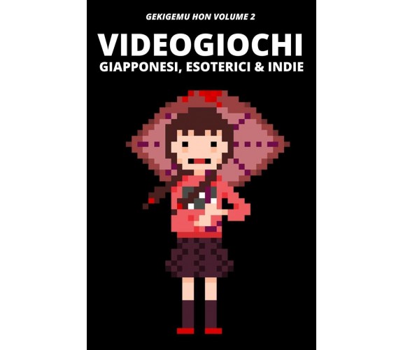 Videogiochi Giapponesi, Esoterici & Indie Gekigemu Hon Volume 2 di Luca Taborell