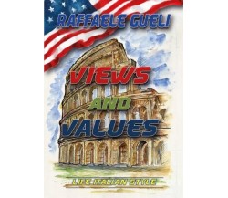 Views and Values. Life Italian Style di Raffaele Gueli, 2023, Youcanprint