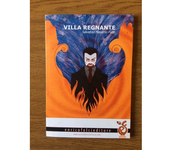 Villa regnante - Salvatore M. Fazio - Enrico Folci Editore - 2009 - AR