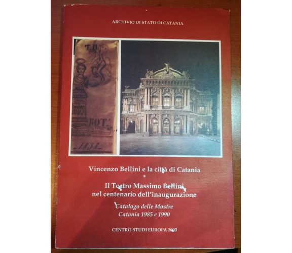 Vincenzo Bellini e la città di Catania - AA.VV.- Centro studi Europa - 2000 - M