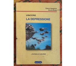 Vincere la depressione ...evitarla e uscirne. di Gianni Gargione, Nicola Botta,