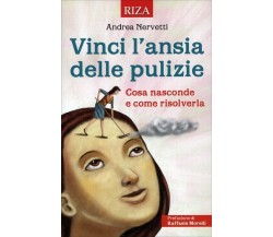 Vinci l’Ansia delle Pulizie Cosa nasconde e come risolverla di Andrea Nervetti, 