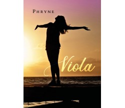 Viola	 di Phryne,  2020,  Youcanprint