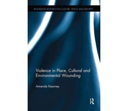 Violence in Place, Cultural and Environmental Wounding - Amanda - Routledge,2018