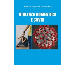 Violenza domestica e co vid di Maria Francesca Alessandria,  2022,  Youcanprint