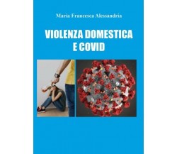 Violenza domestica e co vid di Maria Francesca Alessandria,  2022,  Youcanprint