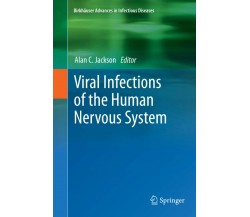 Viral Infections of the Human Nervous System - Alan C. Jackson - Springer, 2014