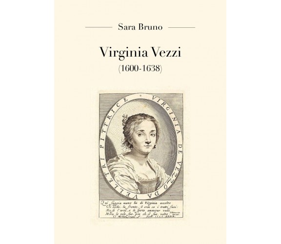 Virginia Vezzi (1600-1638) - di Sara Bruno,  2018,  Youcanprint - ER