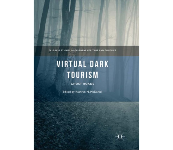 Virtual Dark Tourism - Kathryn N. McDaniel  - Palgrave Macmillan, 2018