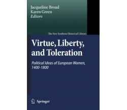 Virtue, Liberty, and Toleration - Jacqueline Broad - Springer, 2010