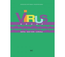 Virus group. Napoli New York Corviale - NFC edizioni, 2022