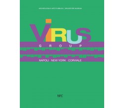 Virus group. Napoli New York Corviale - NFC edizioni, 2022