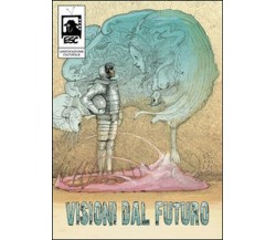 Visioni dal futuro,  di Electric Sheep Comics,  2015,  Youcanprint -  ER