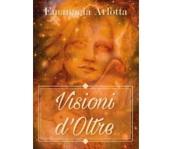 Visioni d’oltre di Emanuela Arlotta,  2017,  Youcanprint