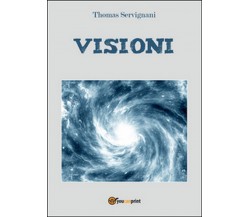 Visioni ovvero l’opera perfetta	 di Thomas Servignani,  2015,  Youcanprint