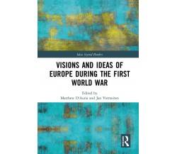 Visions And Ideas Of Europe During The First World War - Matthew D'Auria  - 2021