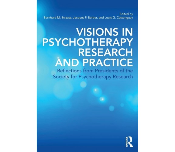 Visions in Psychotherapy Research and Practice - Bernhard M. Strauss - 2015