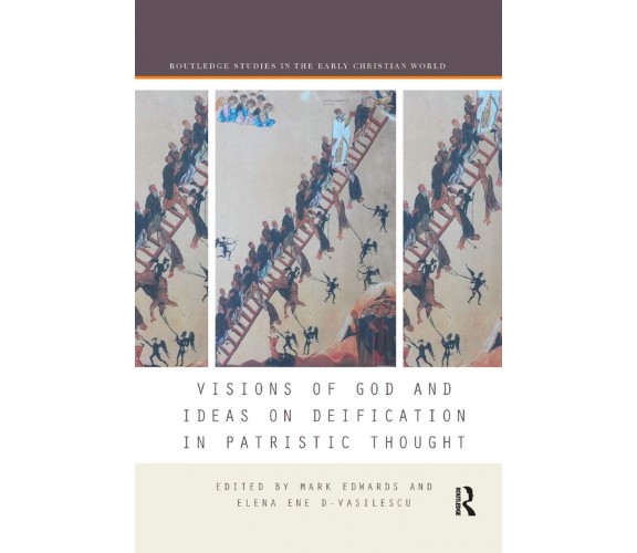 Visions of God and Ideas on Deification in Patristic Thought-Mark Edwards, 2019